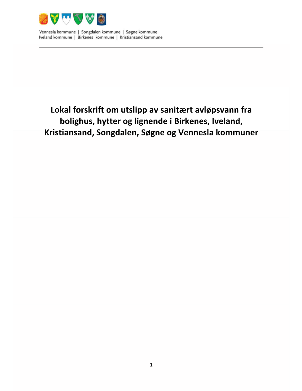 Lokal Forskrift Om Utslipp Av Sanitært Avløpsvann Fra Bolighus, Hytter Og Lignende I Birkenes, Iveland, Kristiansand, Songdalen, Søgne Og Vennesla Kommuner