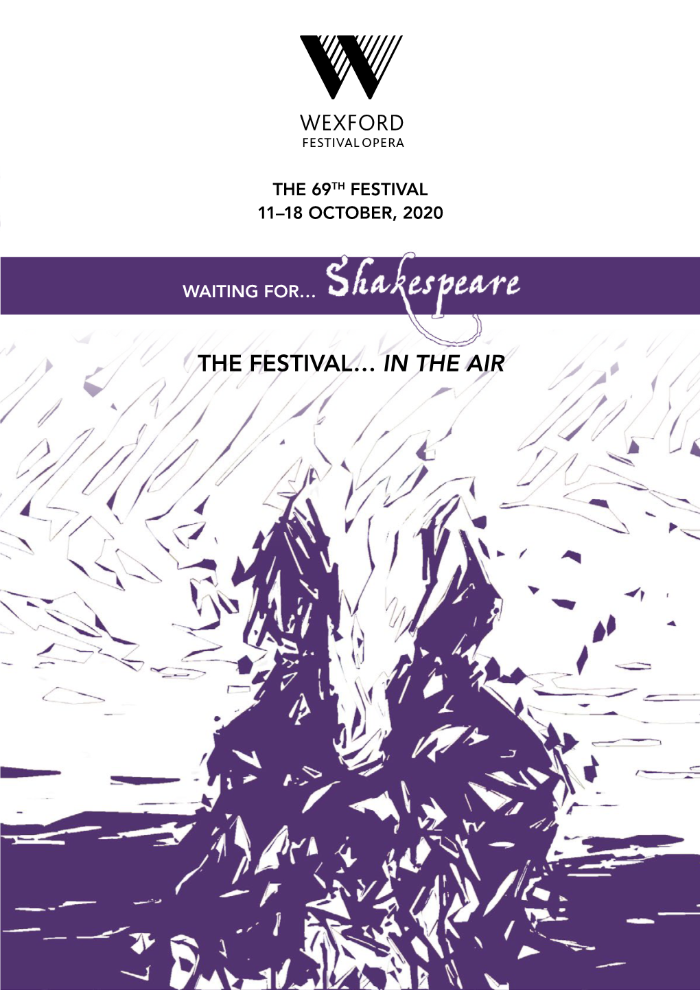 THE FESTIVAL… in the AIR WELCOME Click Below for a Video Welcome from Wexford Festival Opera’S Artistic Director ROSETTA CUCCHI