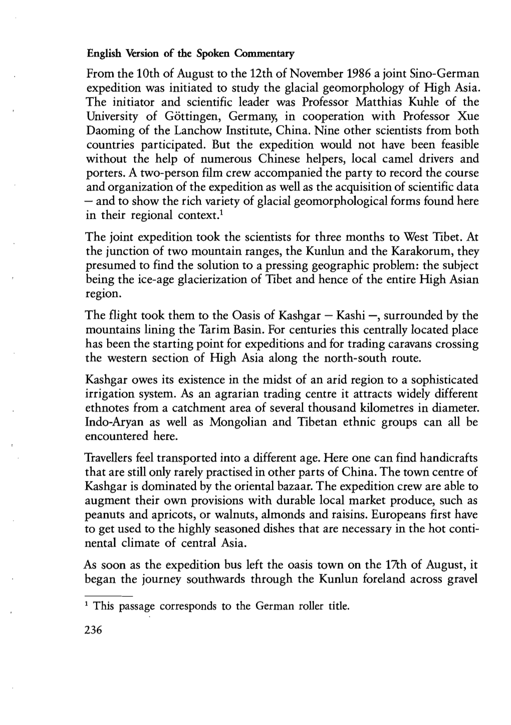 From the 10Th of August to the 12Th of November 1986 a Joint Sino-German Expedition Was Initiated to Study the Glacial Geomorphology of High Asia