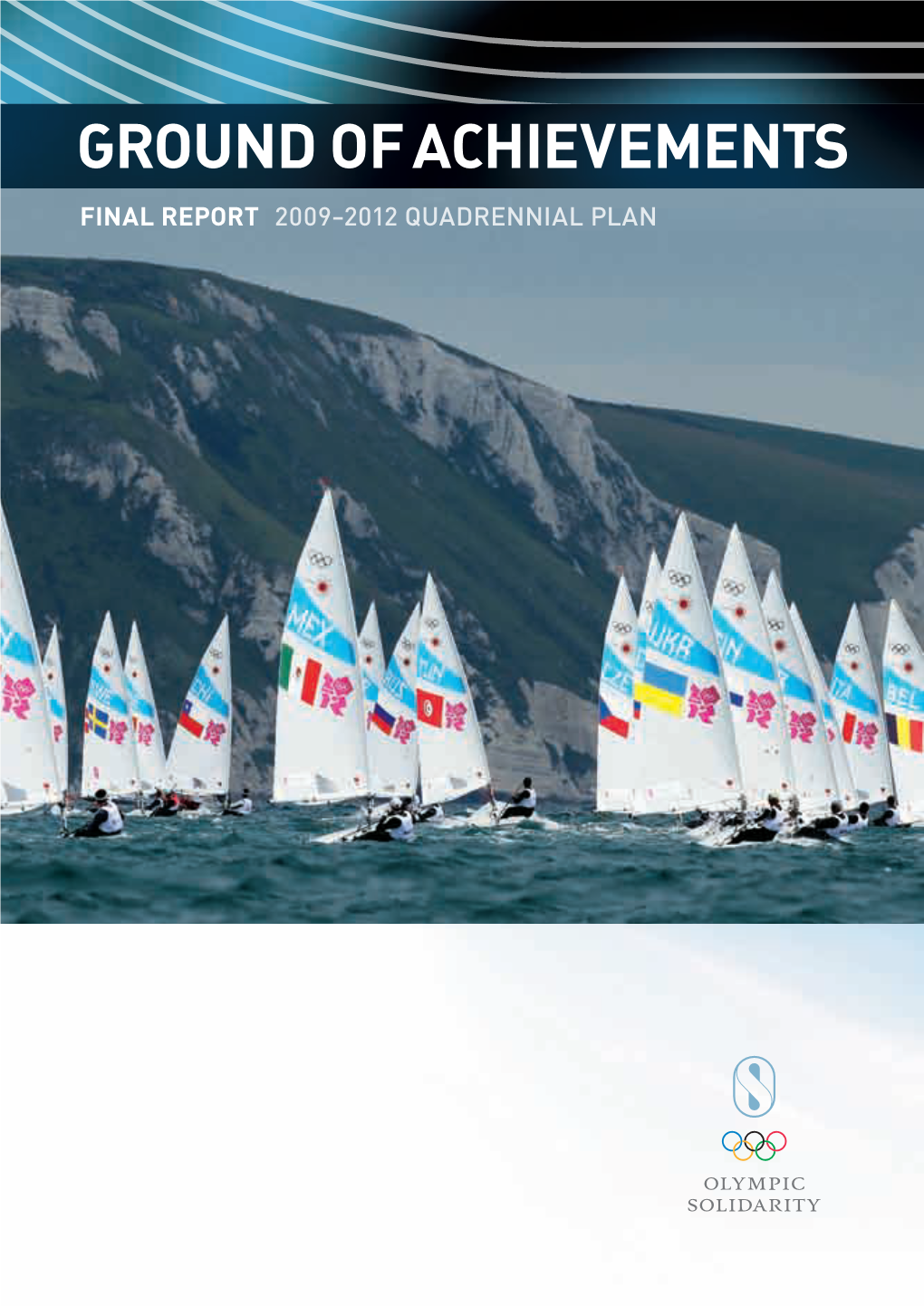 2009 – 2012 Final Report “ Ground of Achievements ”