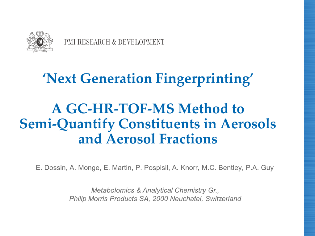 GC-MS Fingerprinting Method  Pros & Cons of the Current Fingerprinting Method  Why Switching to a 7200 Agilent High Resolution MS Instrument?