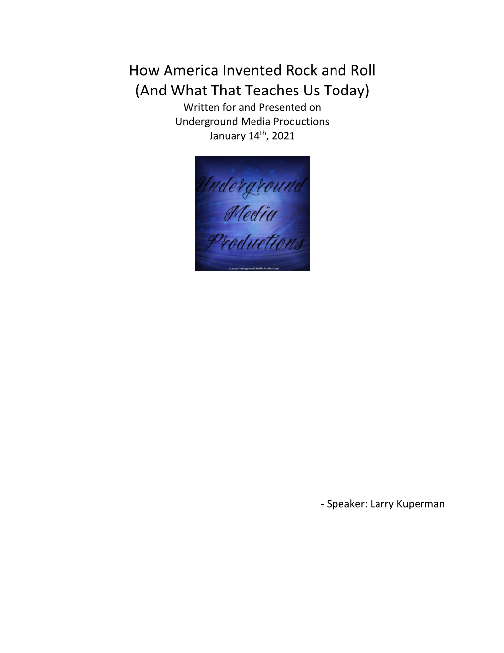 How America Invented Rock and Roll (And What That Teaches Us Today) Written for and Presented on Underground Media Productions January 14Th, 2021