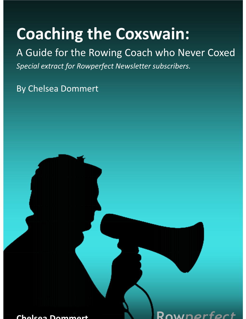 Coaching the Coxswain: a Guide for the Rowing Coach Who Never Coxed Special Extract for Rowperfect Newsletter Subscribers
