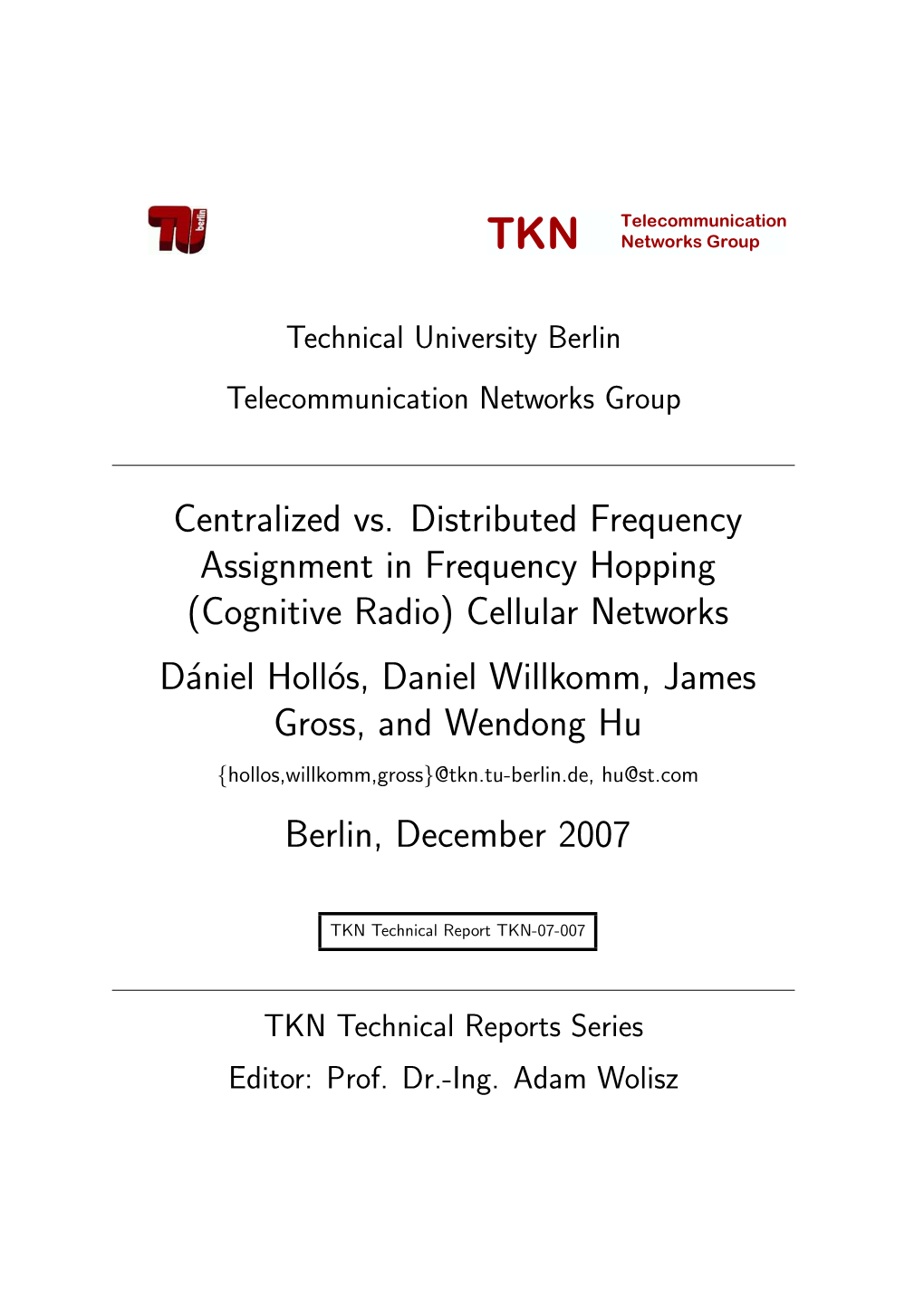 Centralized Vs. Distributed Frequency Assignment in Frequency Hopping (Cognitive Radio) Cellular Networks Dániel Hollós, Danie