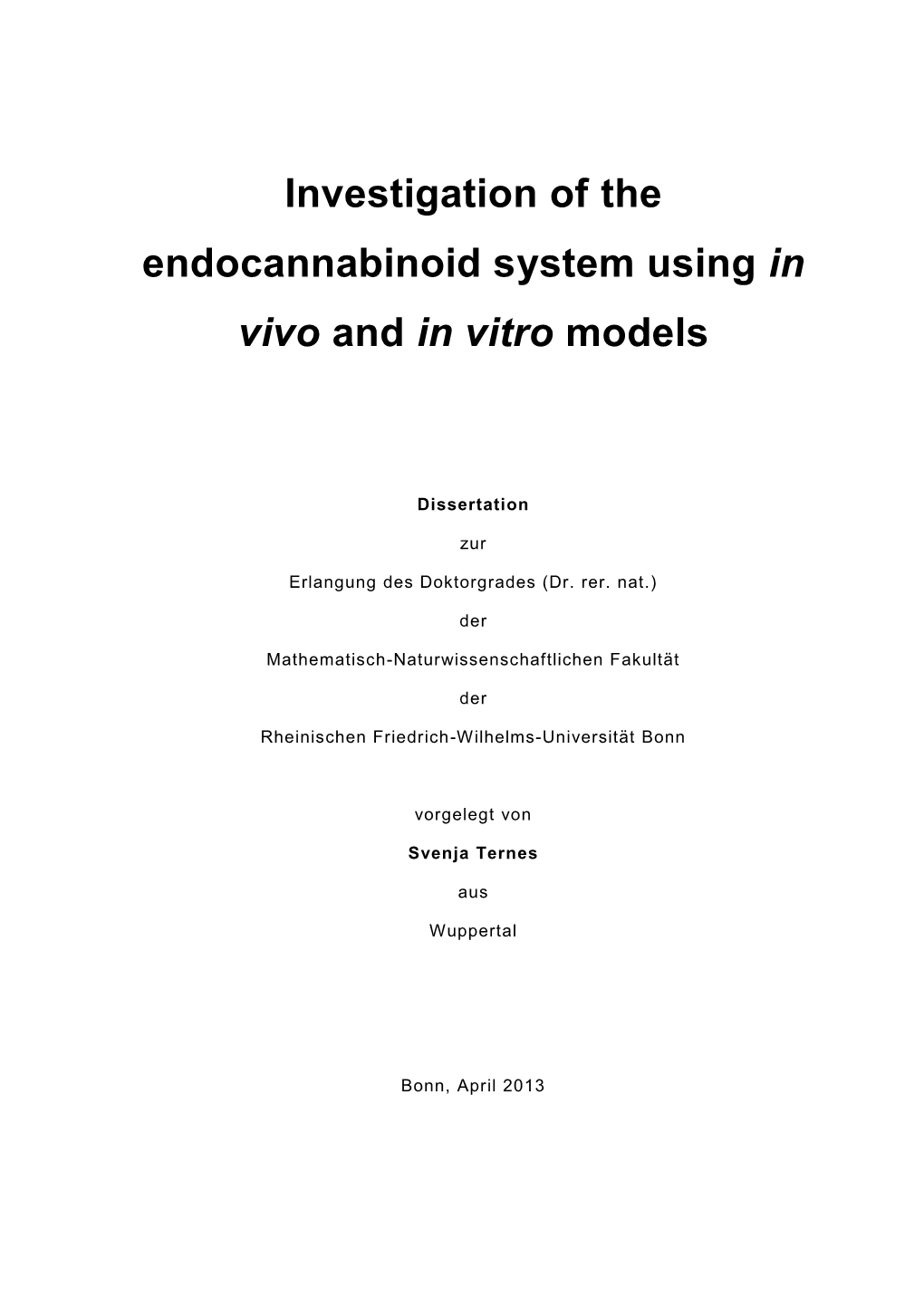 Investigation of the Endocannabinoid System Using in Vivo and in Vitro Models” Entirely by Myself Except Otherwise Stated