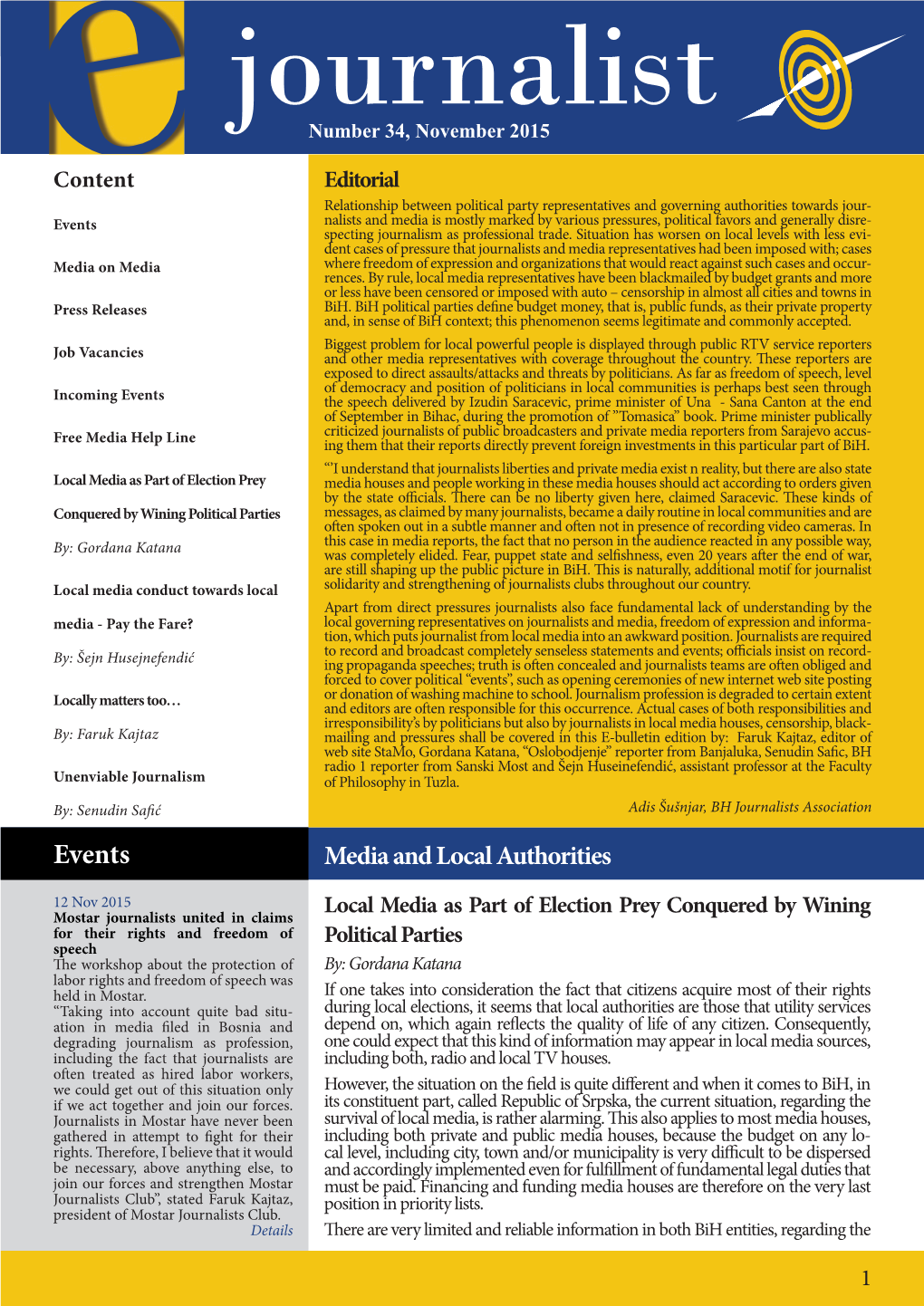 Events Nalists and Media Is Mostly Marked by Various Pressures, Political Favors and Generally Disre- Specting Journalism As Professional Trade