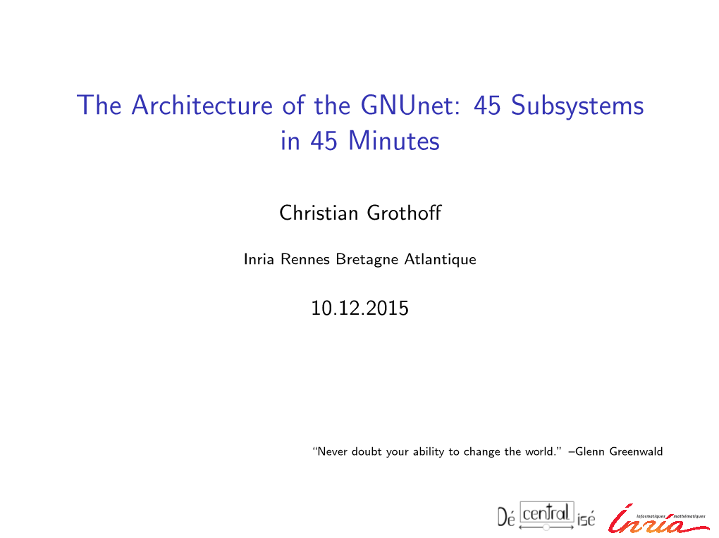The Architecture of the Gnunet: 45 Subsystems in 45 Minutes