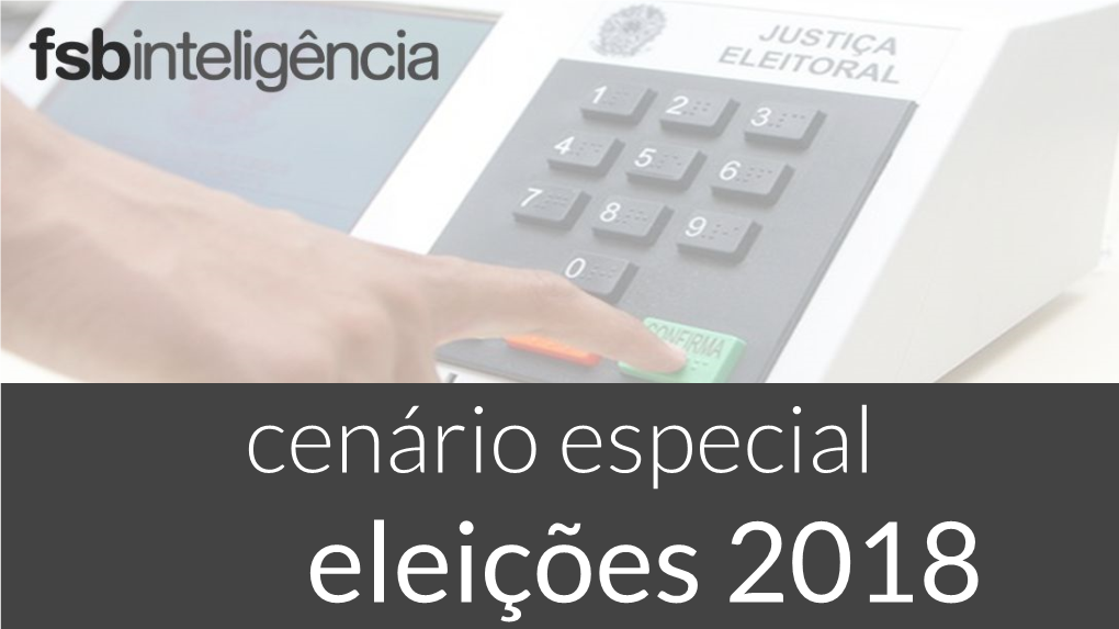 Cenário Especial Eleições 2018 O Brasil Revelado Nas Urnas