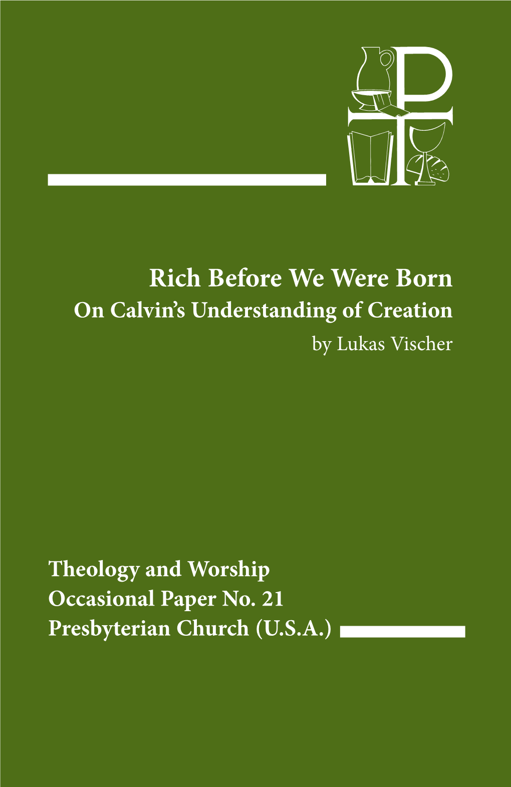 Rich Before We Were Born on Calvin’S Understanding of Creation by Lukas Vischer