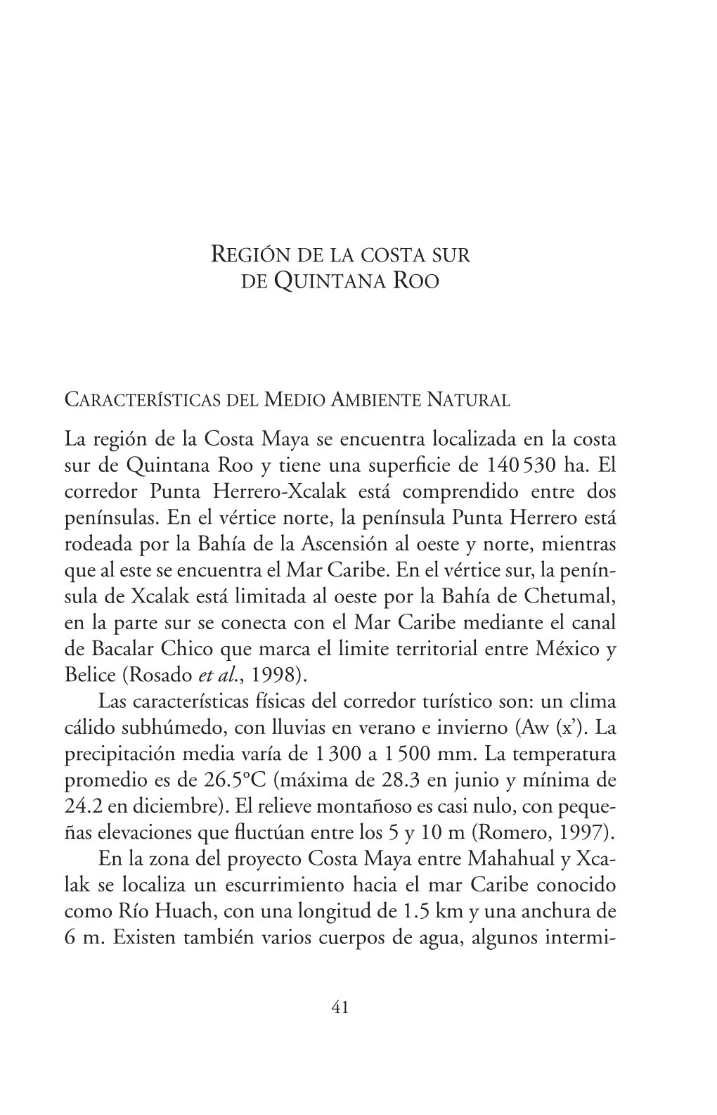 La Región De La Costa Maya Se Encuentra Localizada En La Costa Sur De Quintana Roo Y Tiene Una Superficie De 140 530 Ha