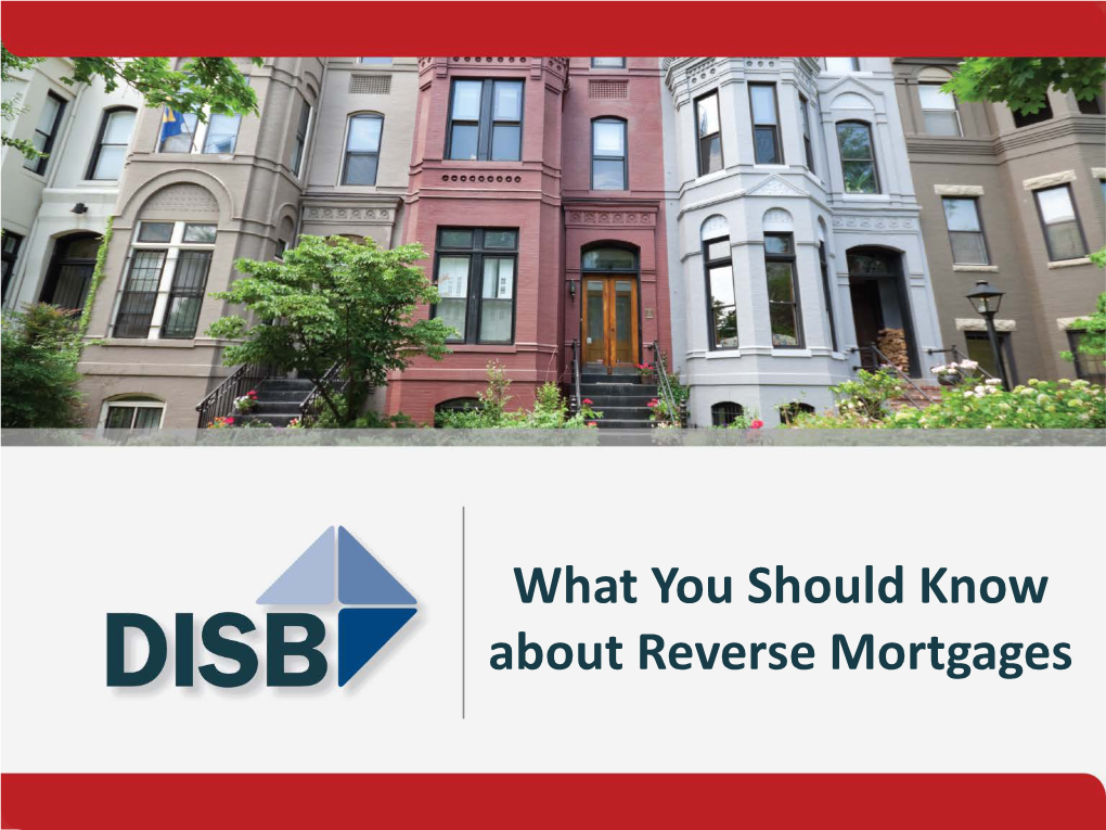 What You Should Know About Reverse Mortgages Welcome and Why We Are Here