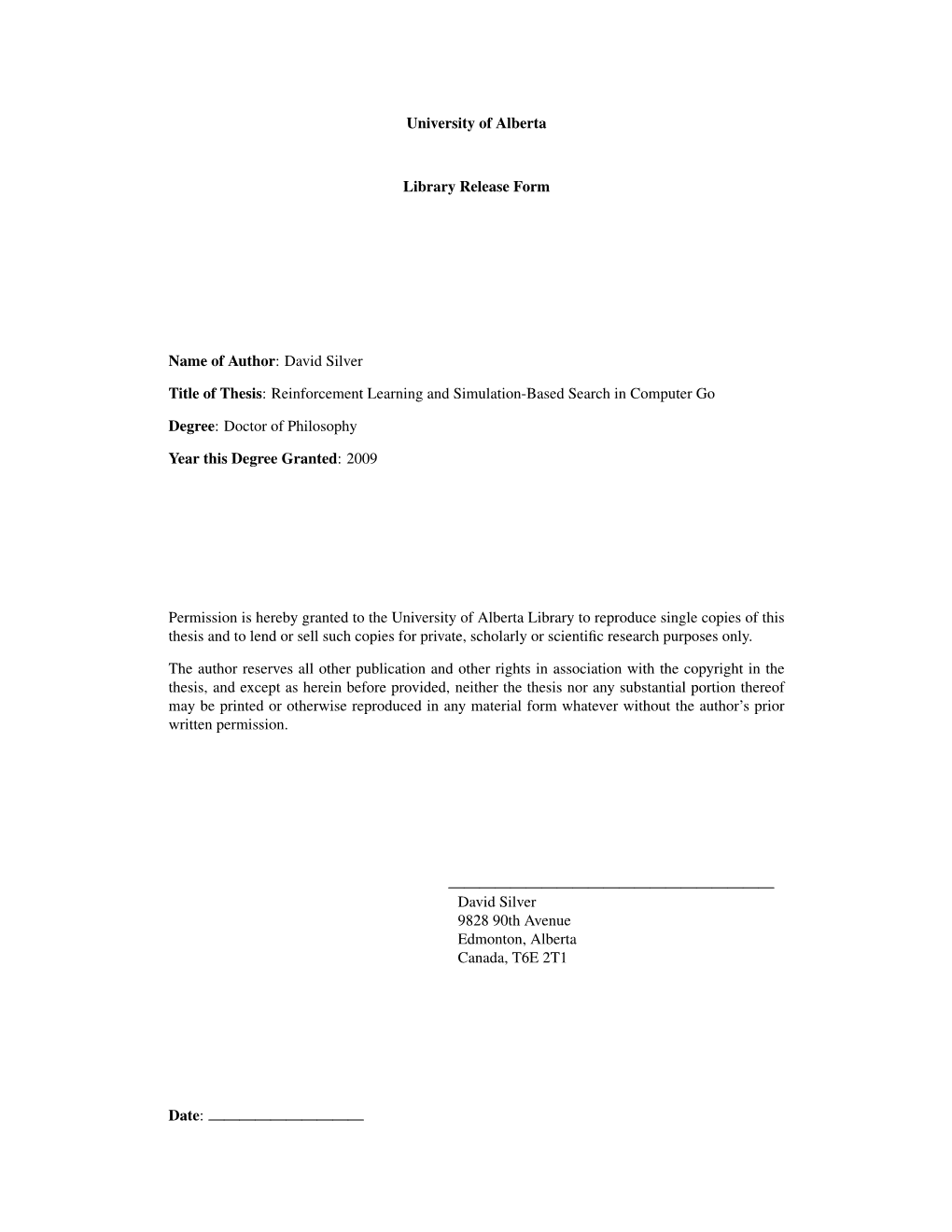 University of Alberta Library Release Form Name of Author: David Silver Title of Thesis: Reinforcement Learning and Simulation-B