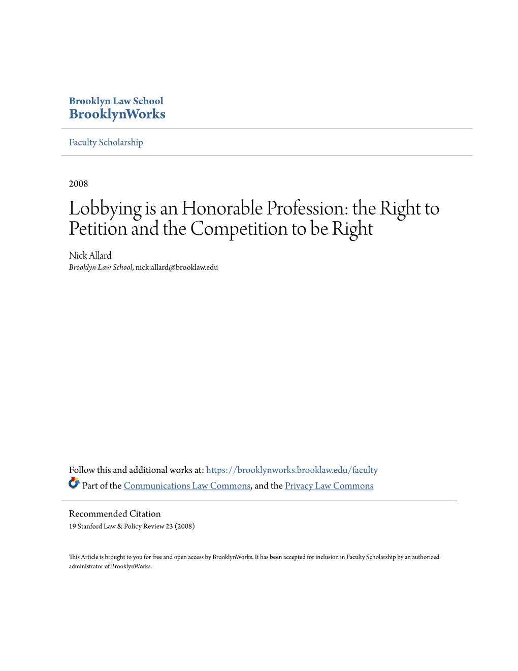 Lobbying Is an Honorable Profession: the Right to Petition and the Competition to Be Right Nick Allard Brooklyn Law School, Nick.Allard@Brooklaw.Edu