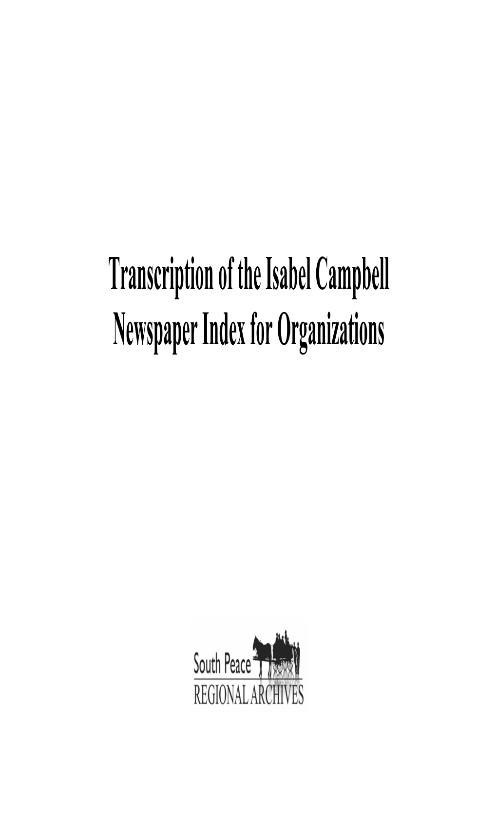 Transcription of the Isabel Campbell Newspaper Index for Organizations