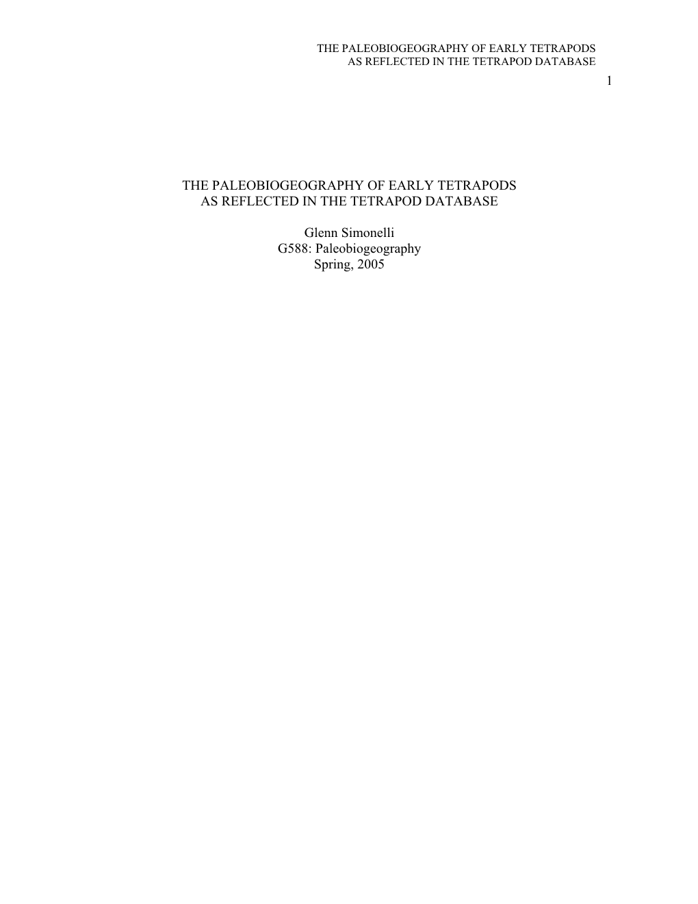 Paleobiogeography Spring, 2005 the PALEOBIOGEOGRAPHY of EARLY TETRAPODS AS REFLECTED in the TETRAPOD DATABASE 2 INTRODUCTION