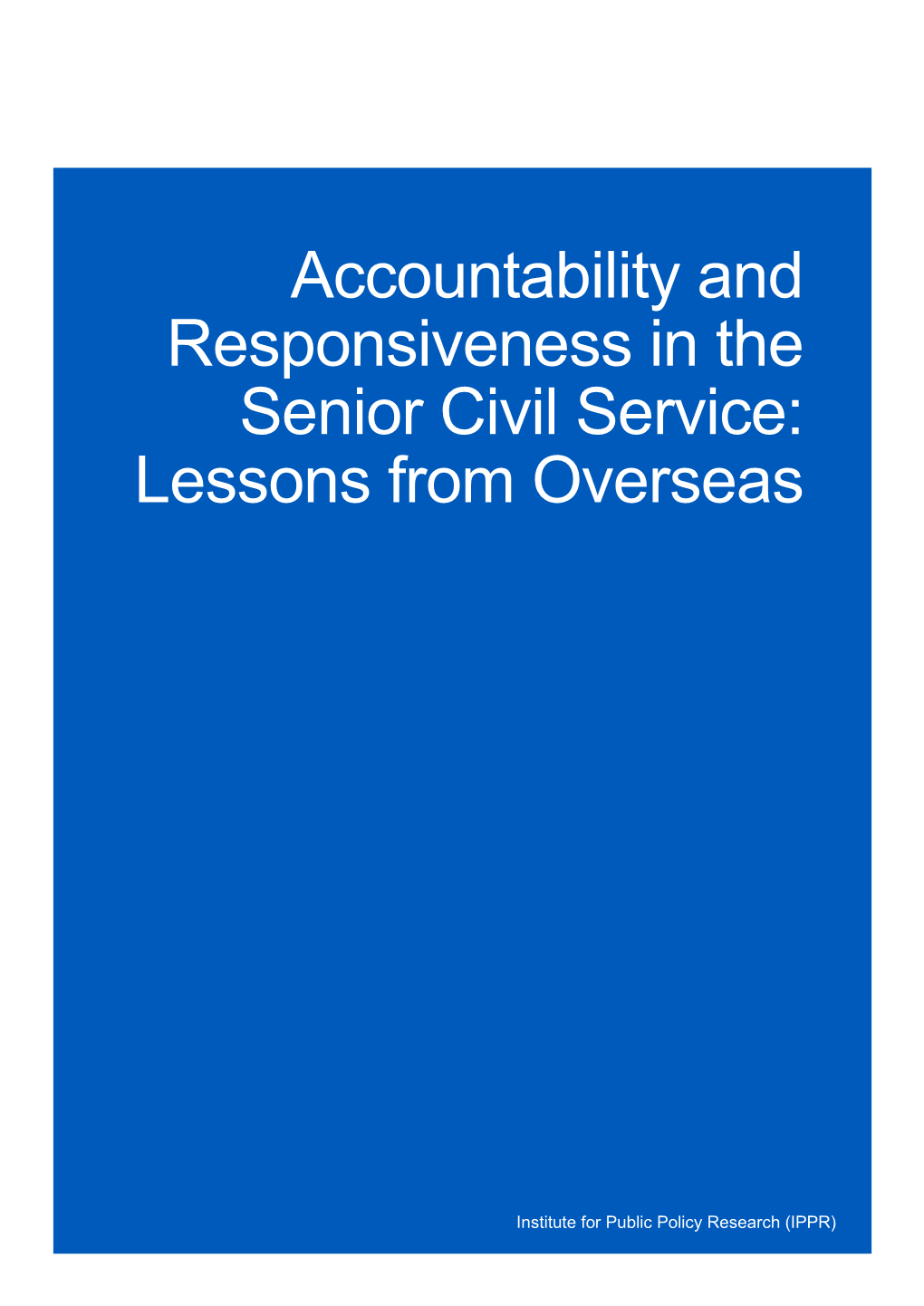 Accountability and Responsiveness in the Senior Civil Service: Lessons from Overseas