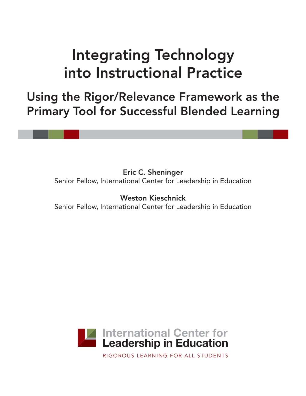 Integrating Technology Into Instructional Practice Using the Rigor/Relevance Framework As the Primary Tool for Successful Blended Learning