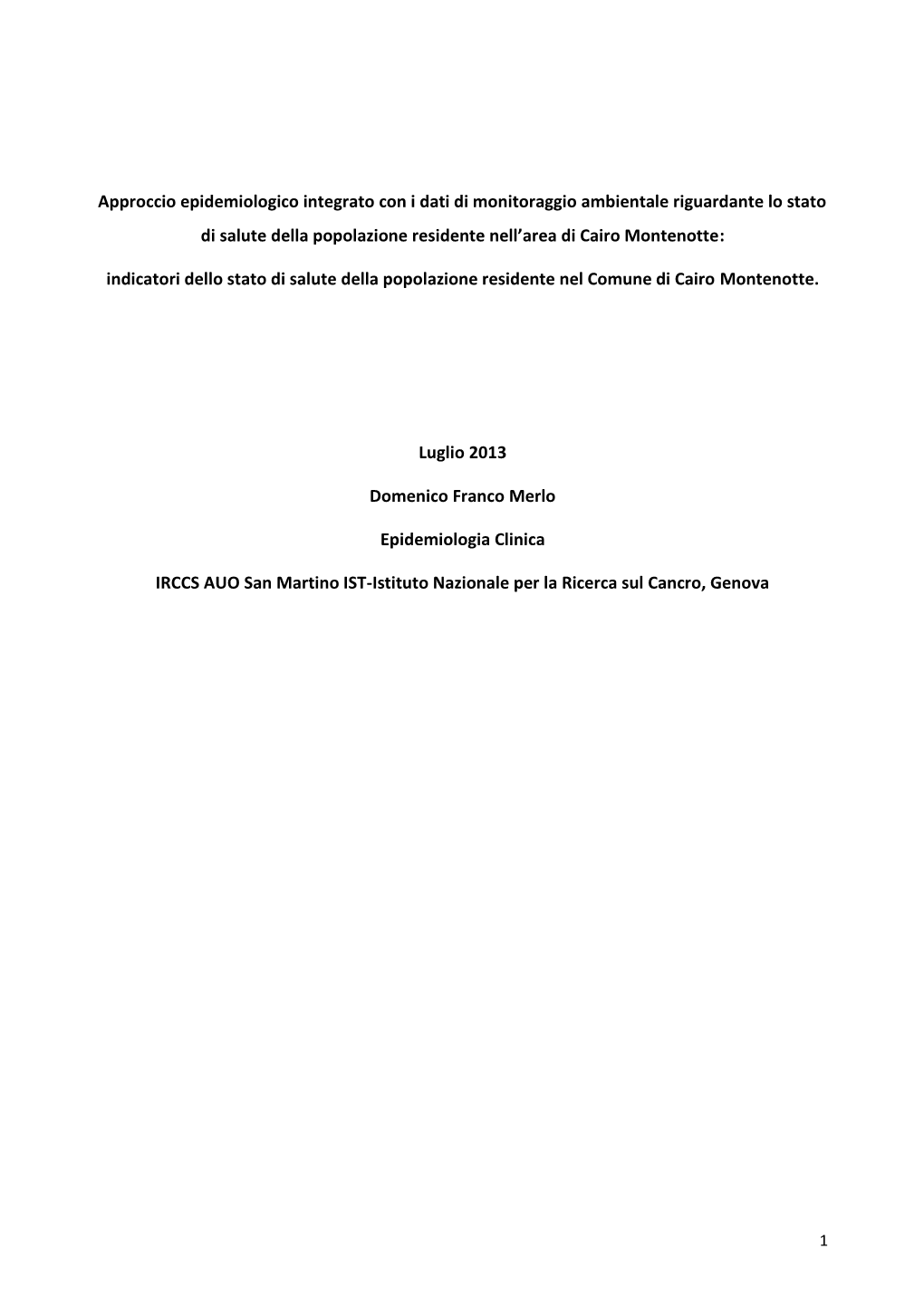 Approccio Epidemiologico Integrato Con I Dati Di Monitoraggio Ambientale Riguardante Lo Stato Di Salute Della Popolazione Residente Nell’Area Di Cairo Montenotte