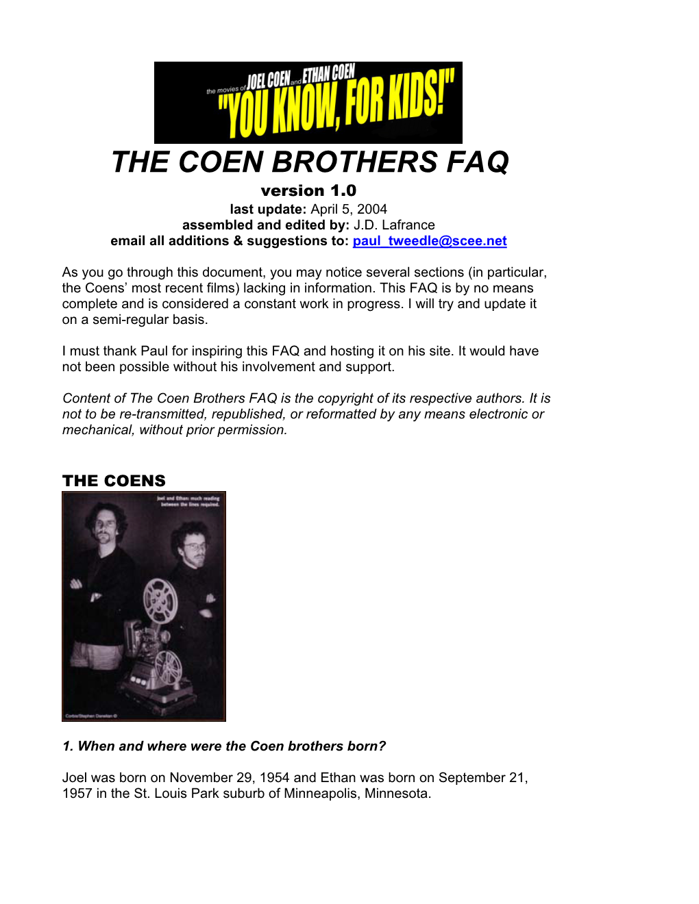 THE COEN BROTHERS FAQ Version 1.0 Last Update: April 5, 2004 Assembled and Edited By: J.D