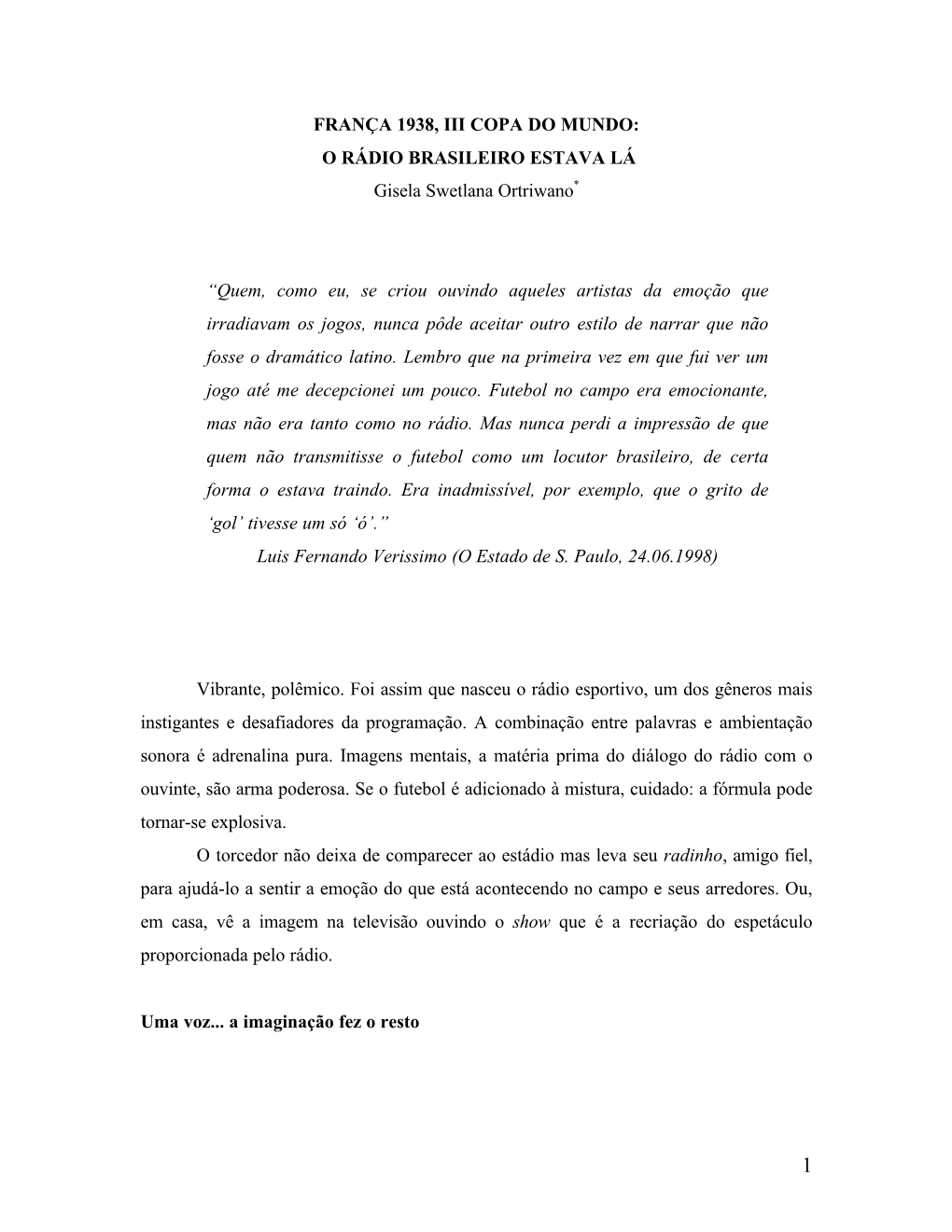 FRANÇA 1938, III COPA DO MUNDO: O RÁDIO BRASILEIRO ESTAVA LÁ Gisela Swetlana Ortriwano*