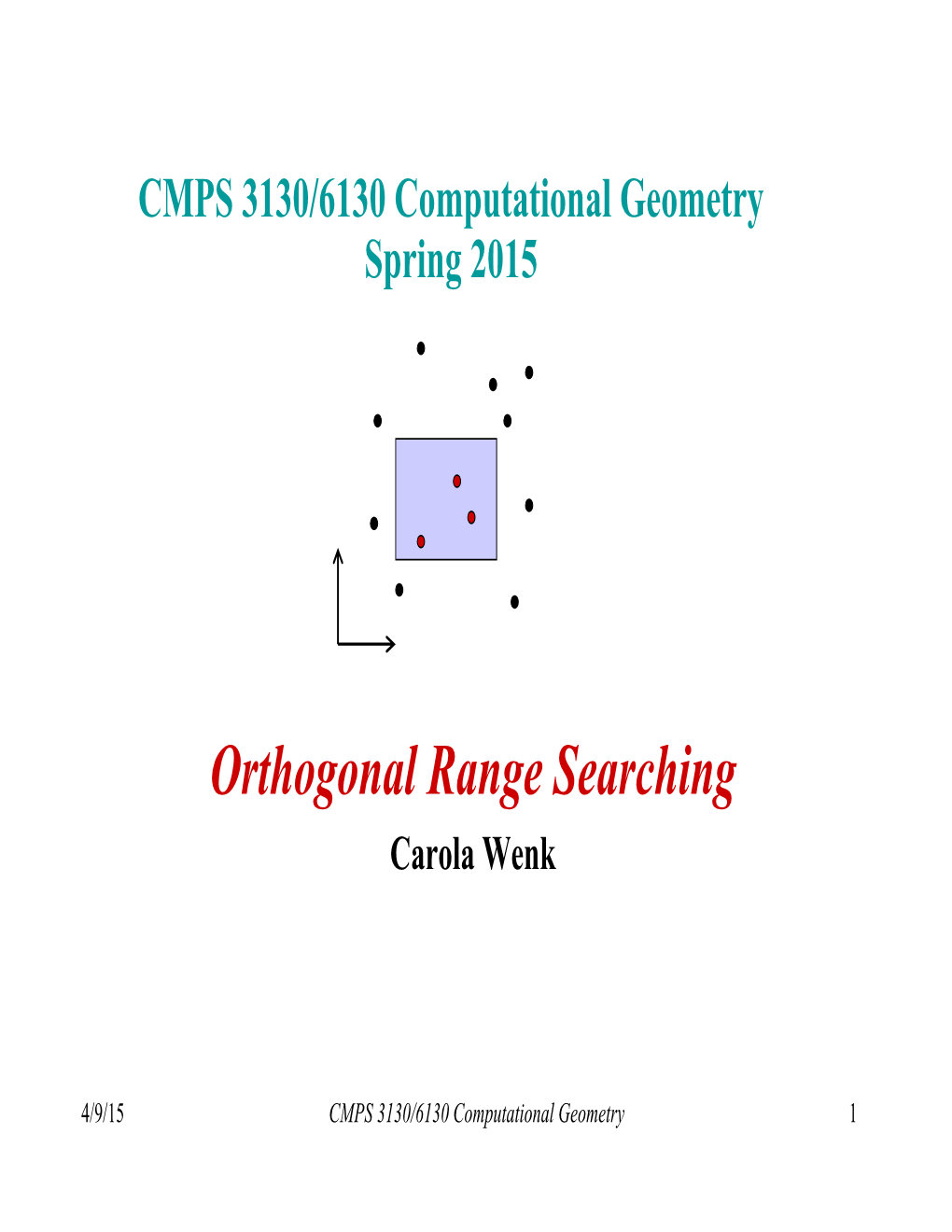 Orthogonal Range Searching Carola Wenk