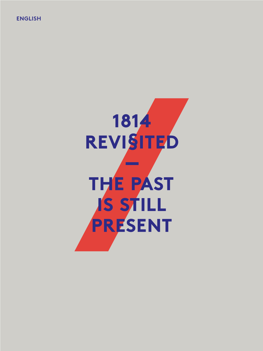 1814 Revisited – the Past Is Still Present