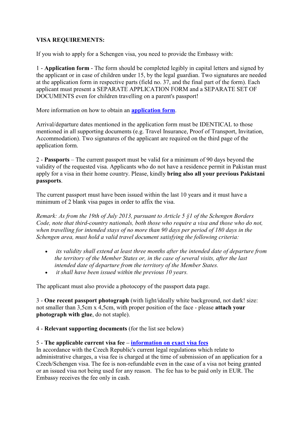 VISA REQUIREMENTS: If You Wish to Apply for a Schengen Visa, You Need to Provide the Embassy With: 1