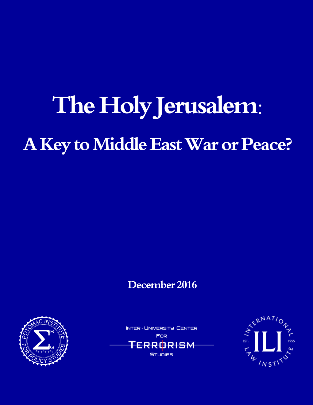 The Holy Jerusalem: a Key to Middle East War Or Peace?