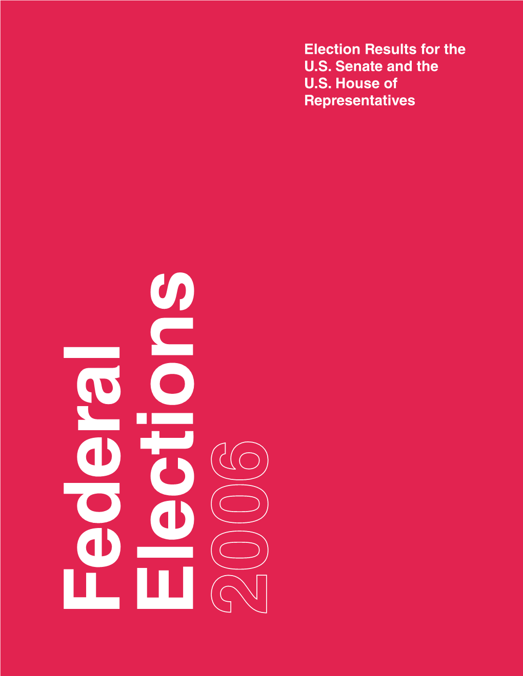 Federal Elections 2006: Election Results for the U.S. Senate and The