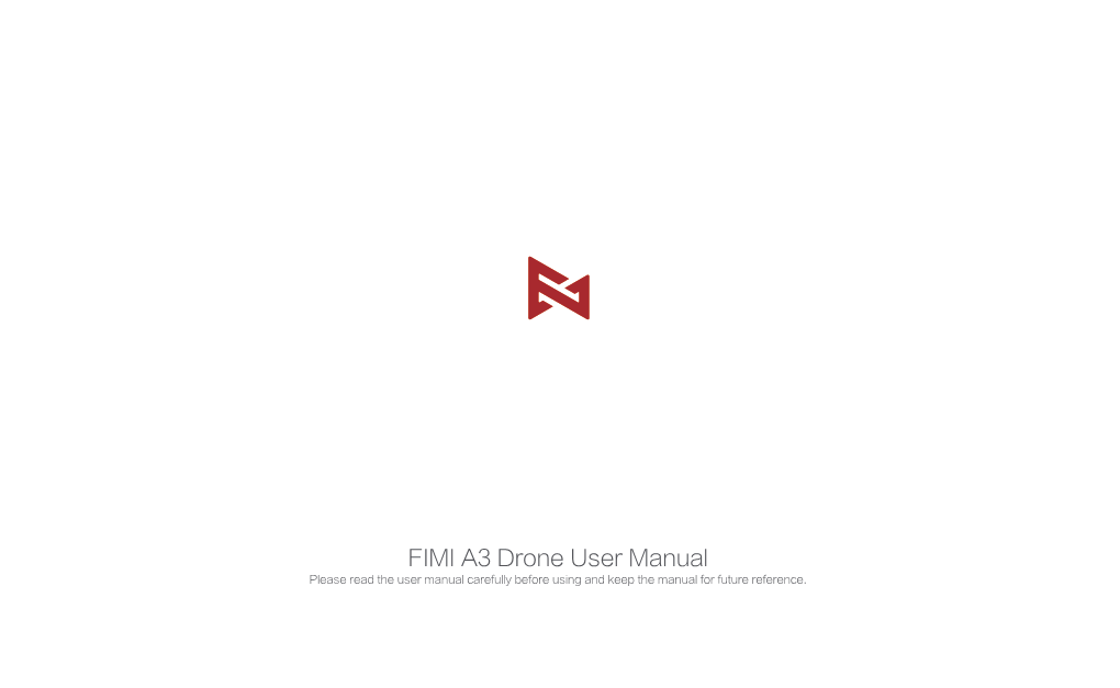 FIMI A3 Drone User Manual Please Read the User Manual Carefully Before Using and Keep the Manual for Future Reference
