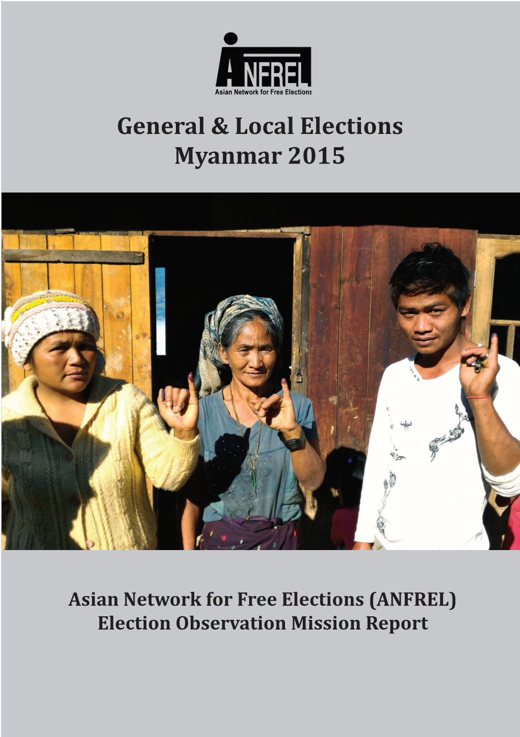 ANFREL EOM Report: General & Local Elections Myanmar 2015