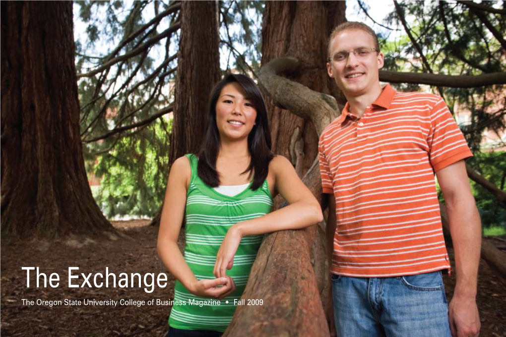 The Exchange the Oregon State University College of Business Magazine W Fall 2009 1 College of Business the Exchange — Fall 2009 Dean’S Circle of Excellence