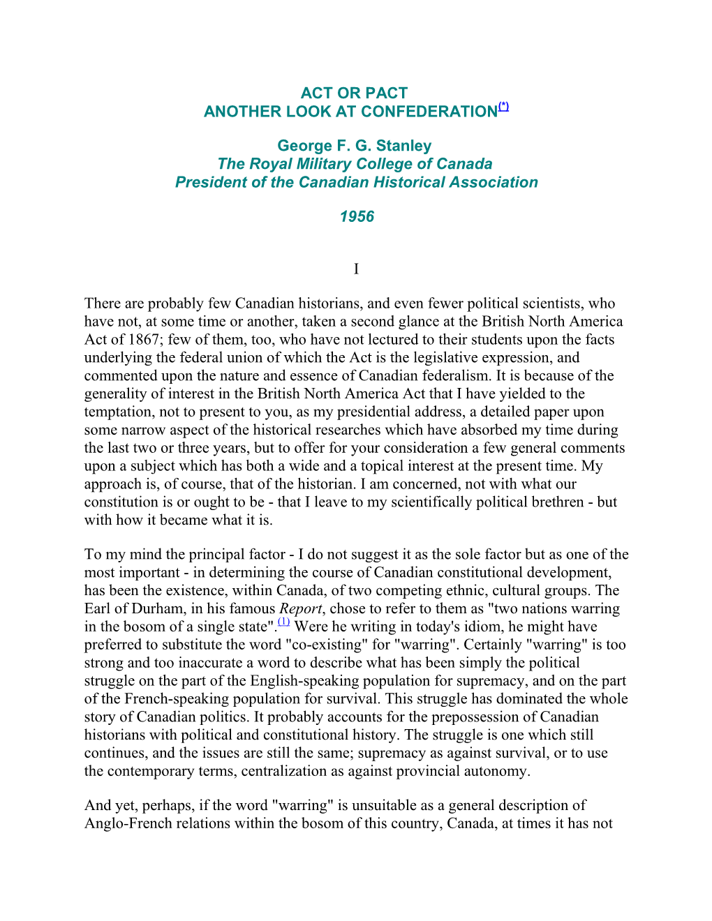 ACT OR PACT ANOTHER LOOK at CONFEDERATION George F. G. Stanley the Royal Military College of Canada President of the Canadian Hi
