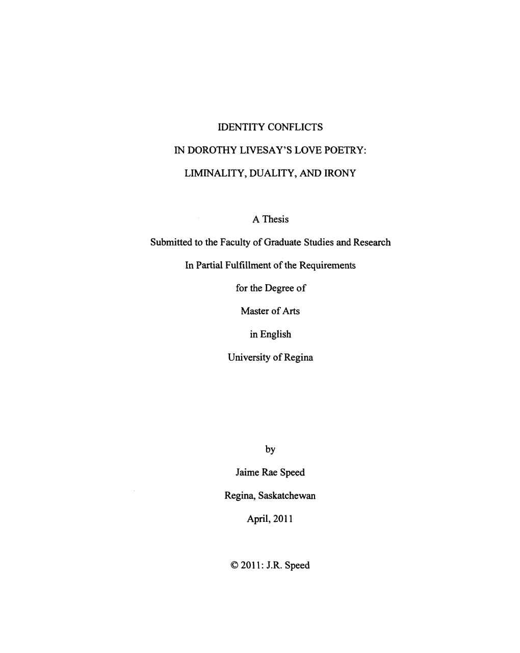 Identity Conflicts in Dorothy Livesay's Love Poetry: Liminality, Duality, and Irony, in an Oral Examination Held on April 25, 2011