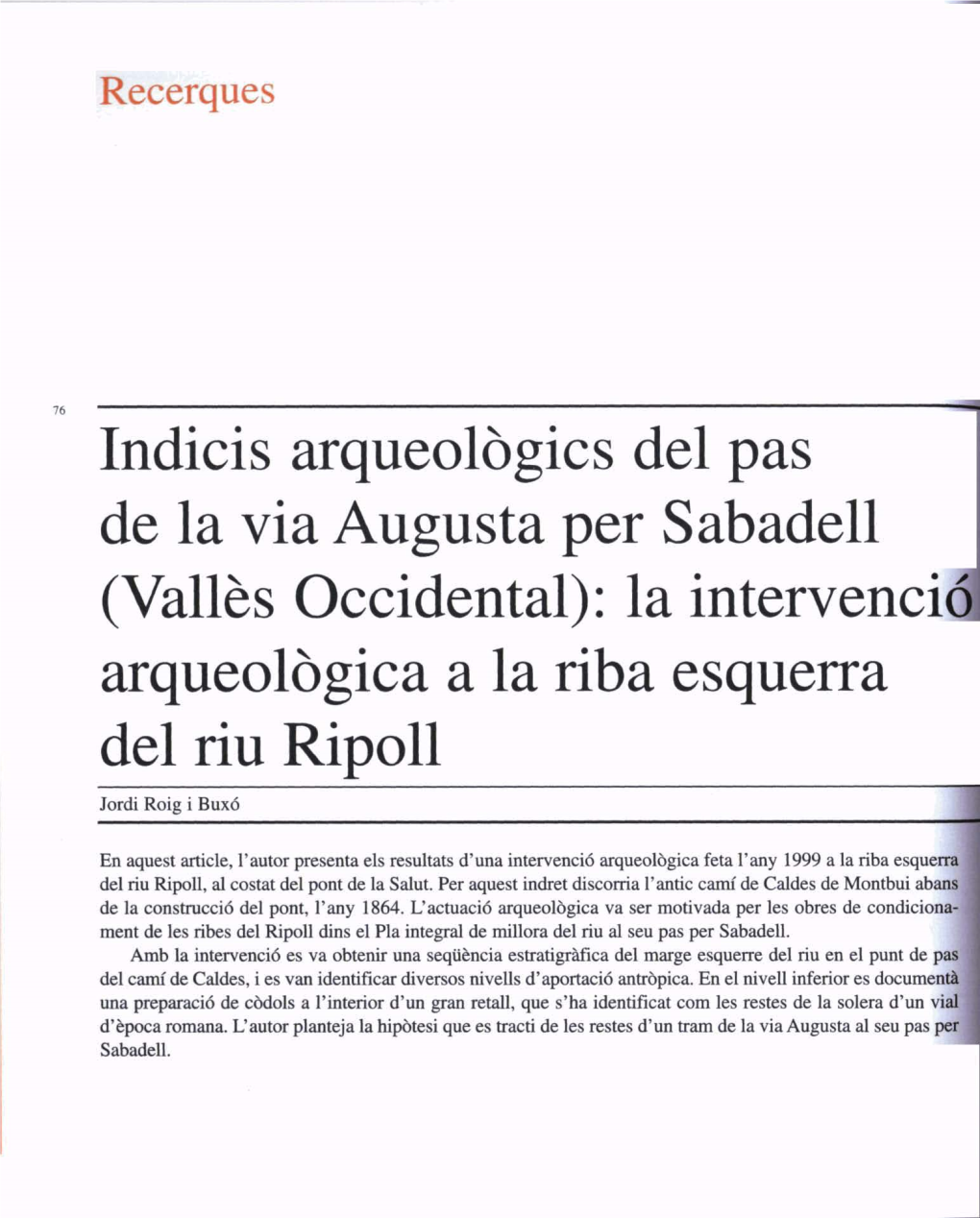 Indicis Arqueologics Del Pas De La Via Augusta Per Sabadell (Valles Occidental): La Intervencid Arqueolhgica a La Riba Esquema Del Riu Ripoll a Jordi Roig I Buxó