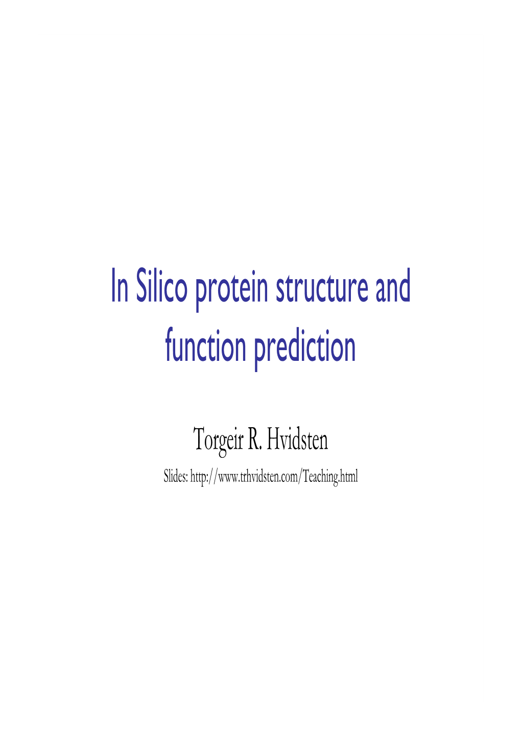 In Silico Protein Structure and Function Prediction