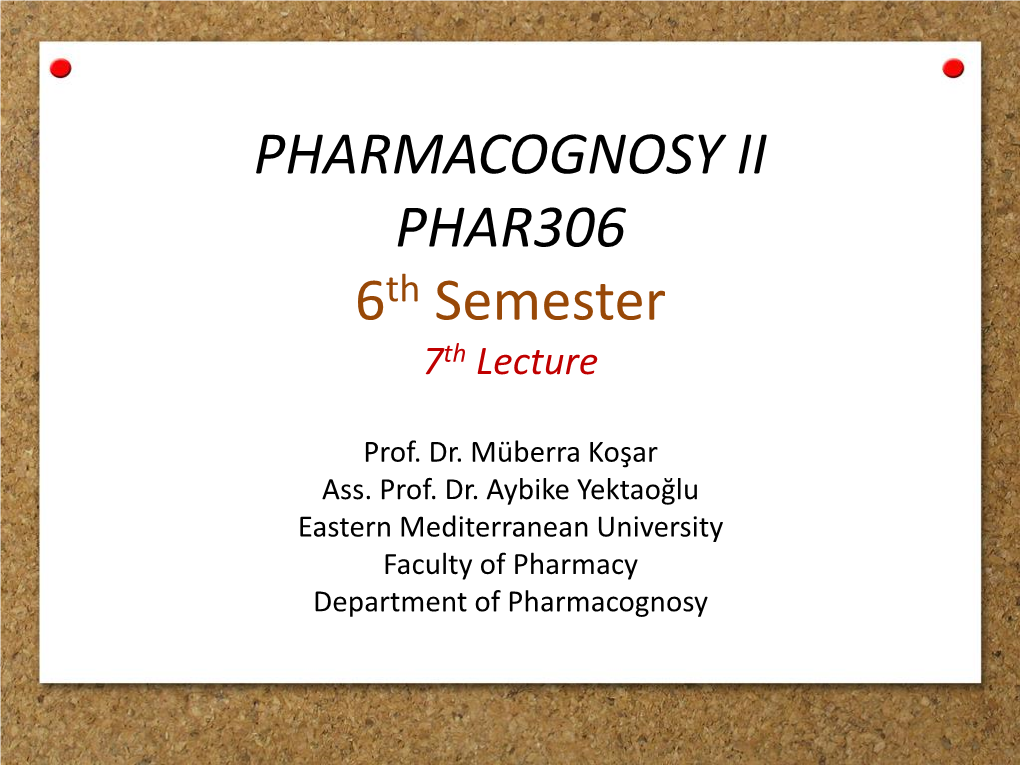 PHARMACOGNOSY II PHAR306 6Th Semester 7Th Lecture