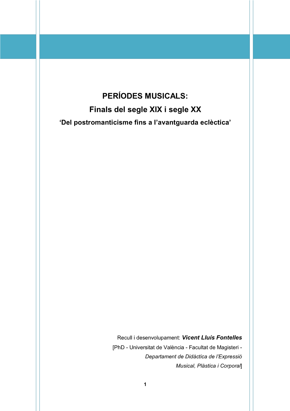 PERÍODES MUSICALS: Finals Del Segle XIX I Segle XX ‘Del Postromanticisme Fins a L’Avantguarda Eclèctica’