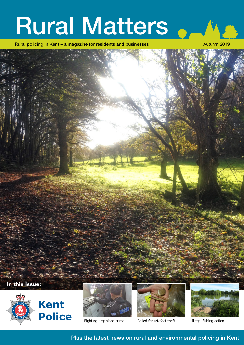 Rural Matters Rural Policing in Kent – a Magazine for Residents and Businesses Autumn 2019