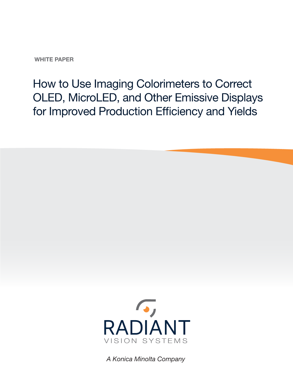 How to Use Imaging Colorimeters to Correct OLED, Microled, and Other Emissive Displays for Improved Production Efficiency and Yields WHITE PAPER