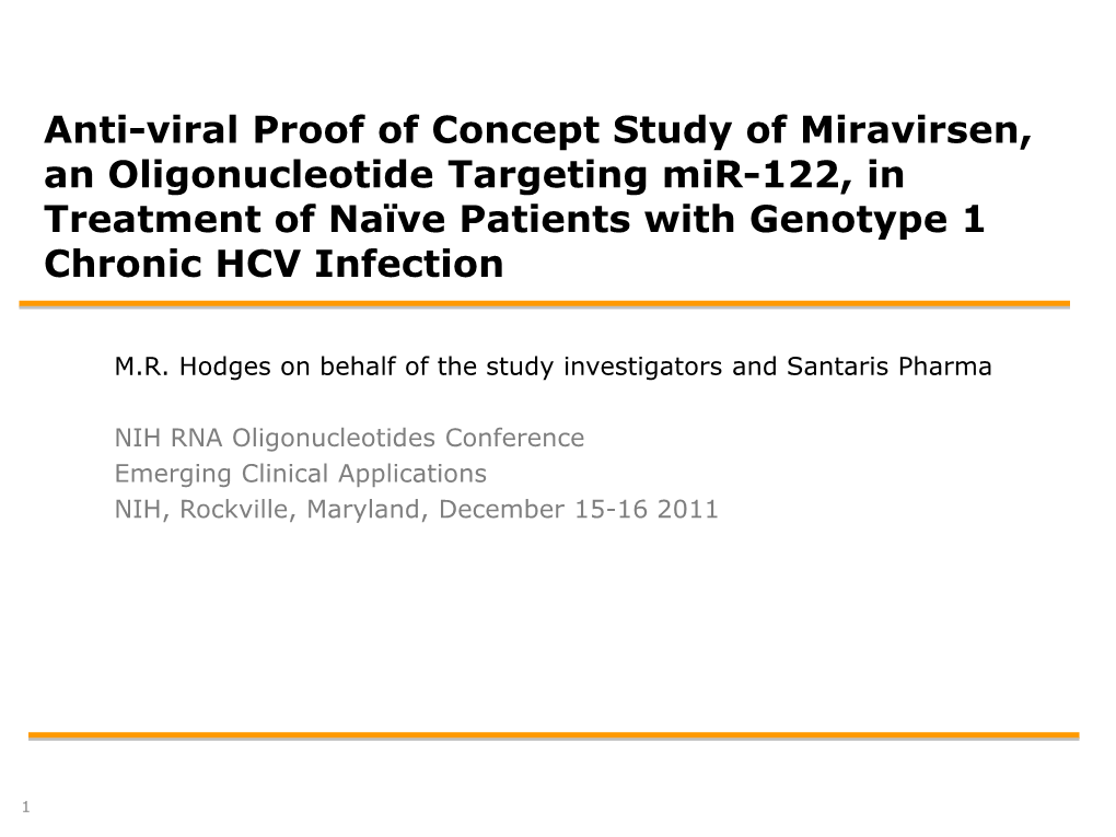 Anti-Viral Proof of Concept Study of Miravirsen, an Oligonucleotide Targeting Mir-122, in Treatment of Naïve Patients with Genotype 1 Chronic HCV Infection