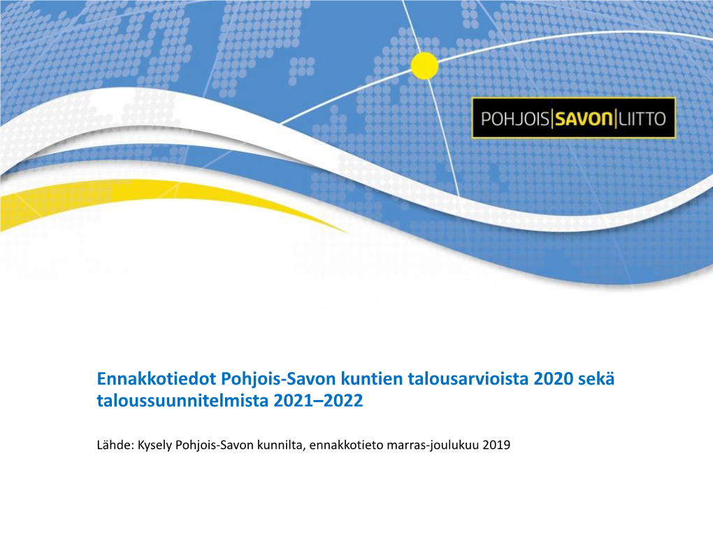 Ennakkotiedot Pohjois-Savon Kuntien Talousarvioista 2020 Sekä Taloussuunnitelmista 2021–2022