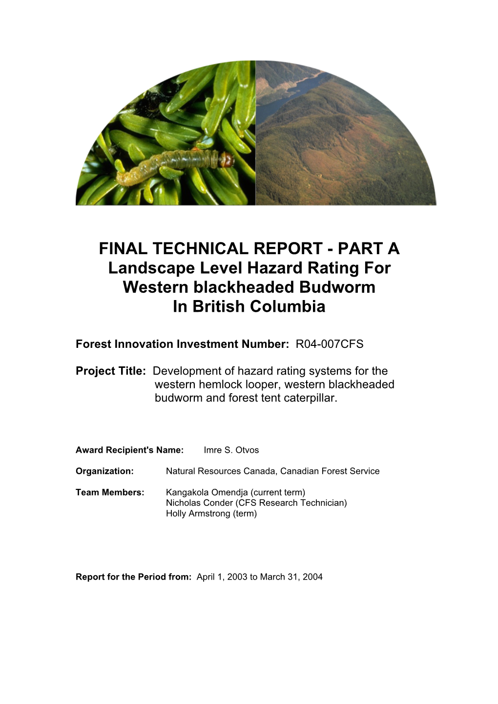 FINAL TECHNICAL REPORT - PART a Landscape Level Hazard Rating for Western Blackheaded Budworm in British Columbia