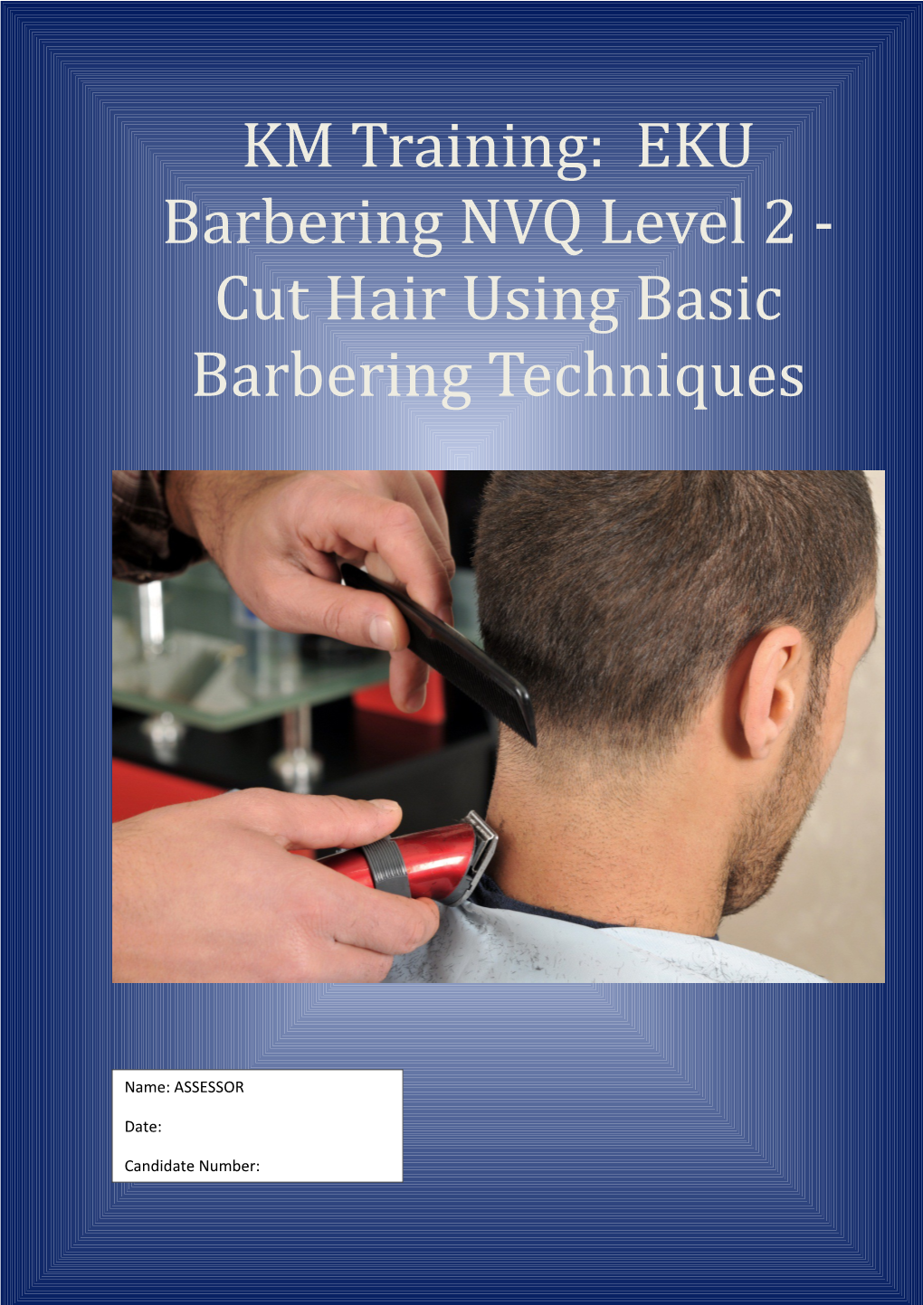 KM Training: EKU Barbering NVQ Level 2 - Cut Hair Using Basic Barbering Techniques