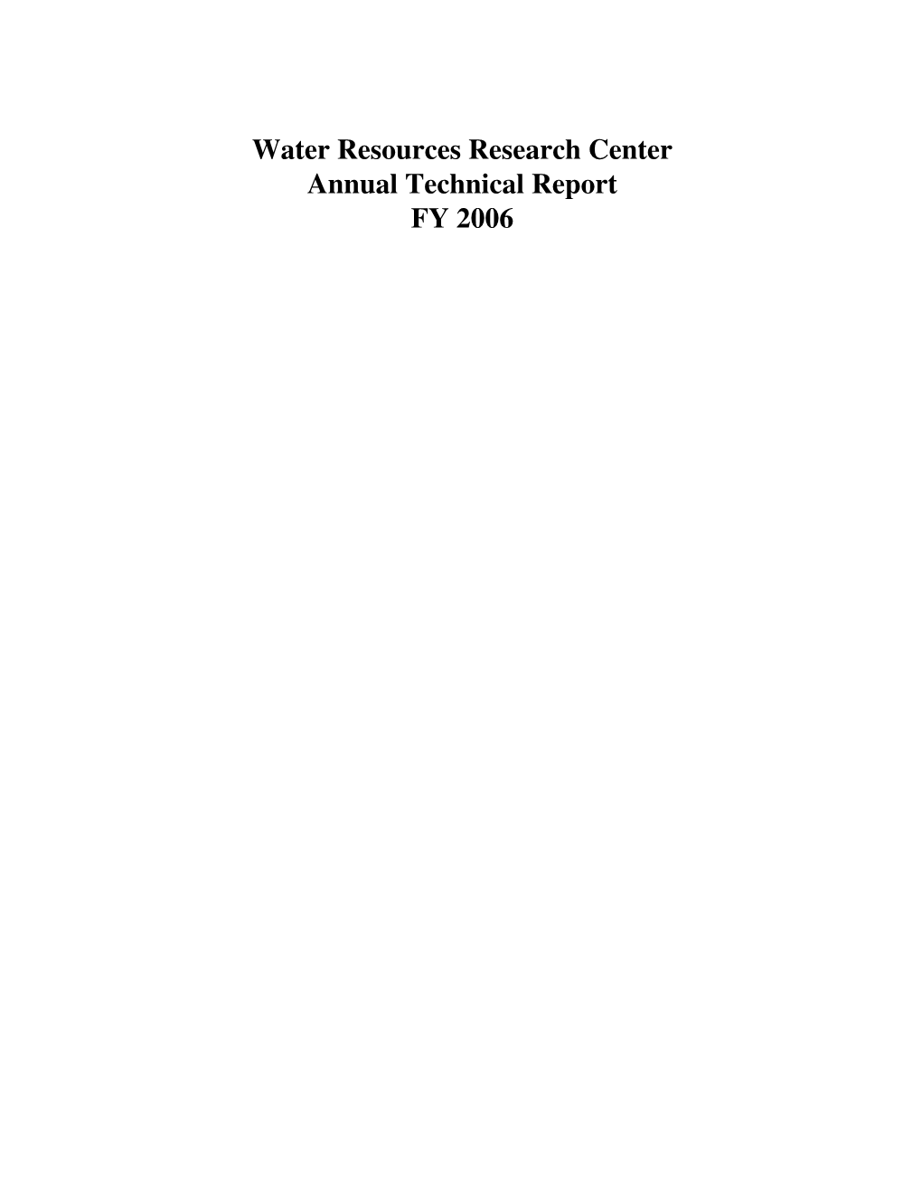 Water Resources Research Center Annual Technical Report FY 2006 Introduction Fiscal Year March 2006 - February 2007