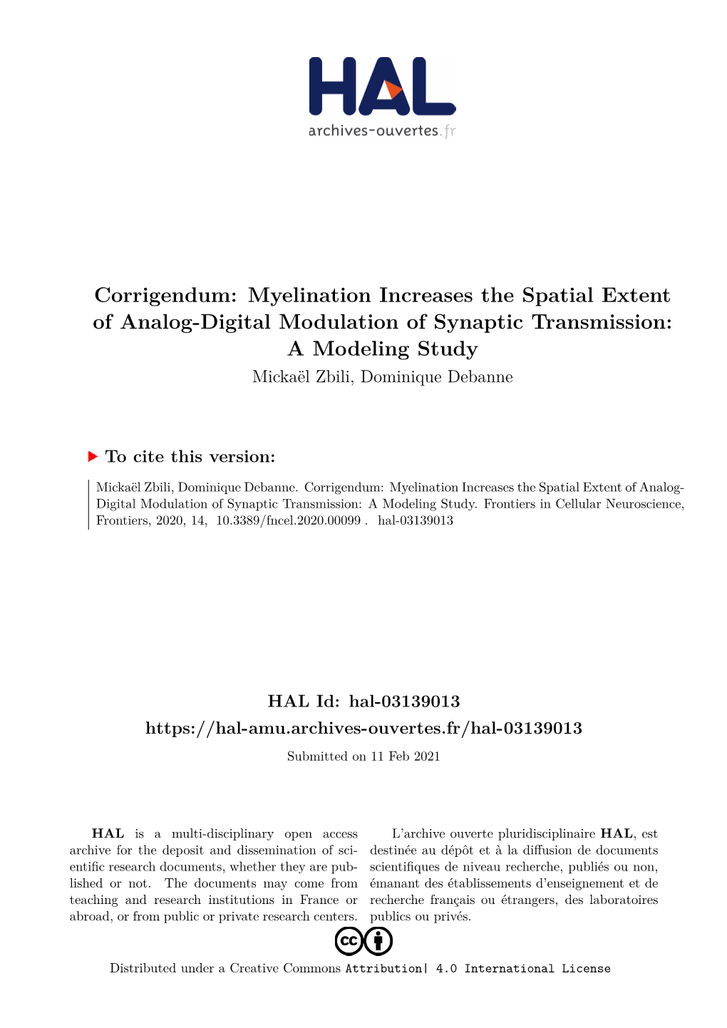 Corrigendum: Myelination Increases the Spatial Extent of Analog-Digital Modulation of Synaptic Transmission: a Modeling Study Mickaël Zbili, Dominique Debanne