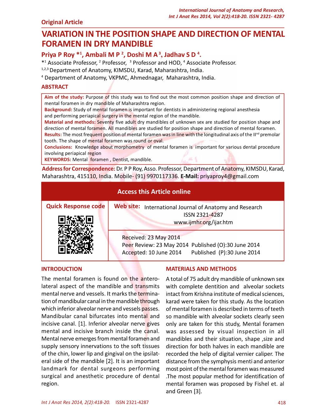 VARIATION in the POSITION SHAPE and DIRECTION of MENTAL FORAMEN in DRY MANDIBLE Priya P Roy *1, Ambali M P 2, Doshi M a 3, Jadhav S D 4