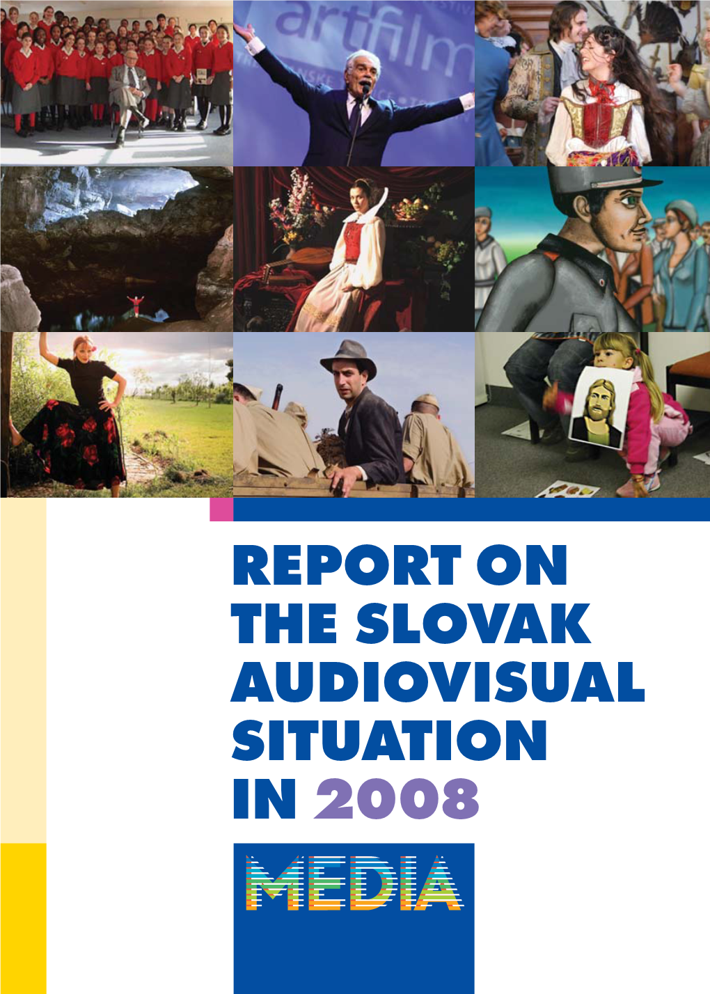 Report on the Slovak Audiovisual Situation in 2008 Report on the Slovak Audiovisual Situation in 2008