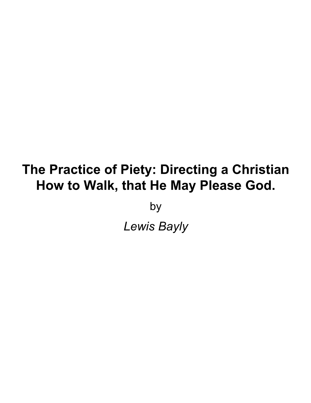 The Practice of Piety: Directing a Christian How to Walk, That He May Please God