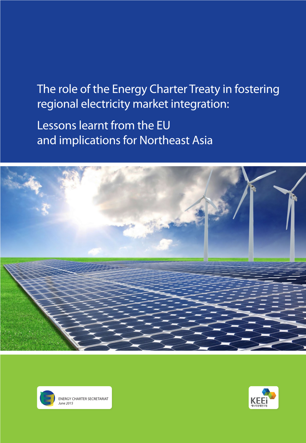 The Role of the Energy Charter Treaty in Fostering Regional Electricity Market Integration: Lessons Learnt from the EU and Implications for Northeast Asia